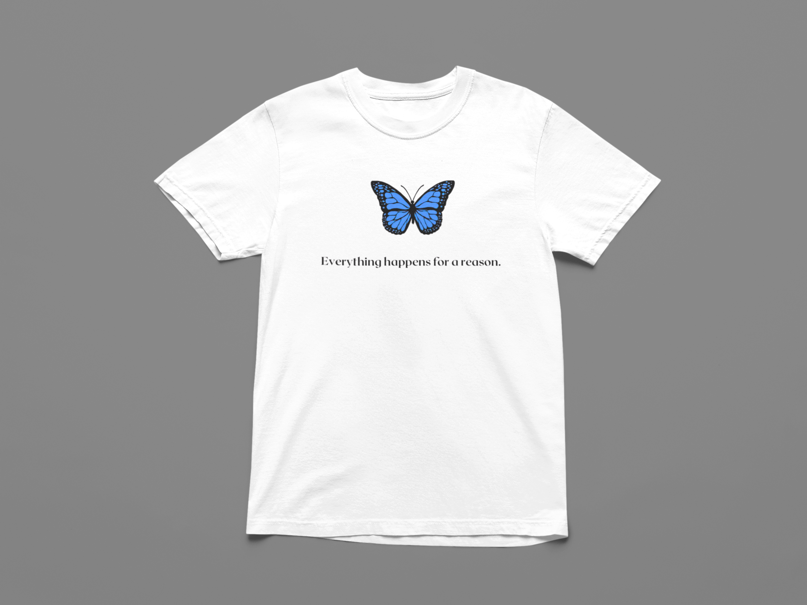 Everything happens for a reason T-shirt