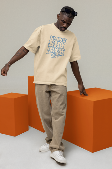 I am not Shy I just don't like you OS T-shirt