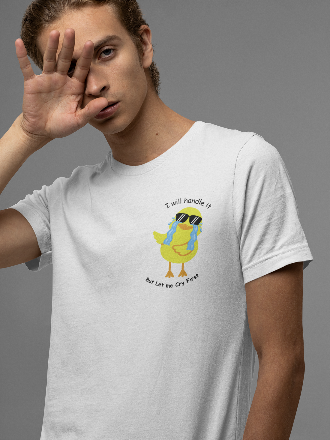 I Will Handle It But Let Me Cry First T-shirt