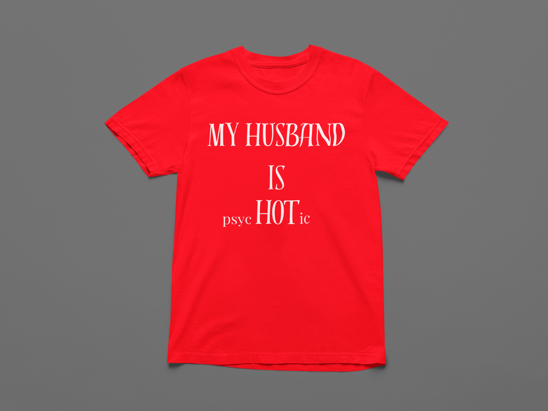 My Husband is psycHOTic T-shirt